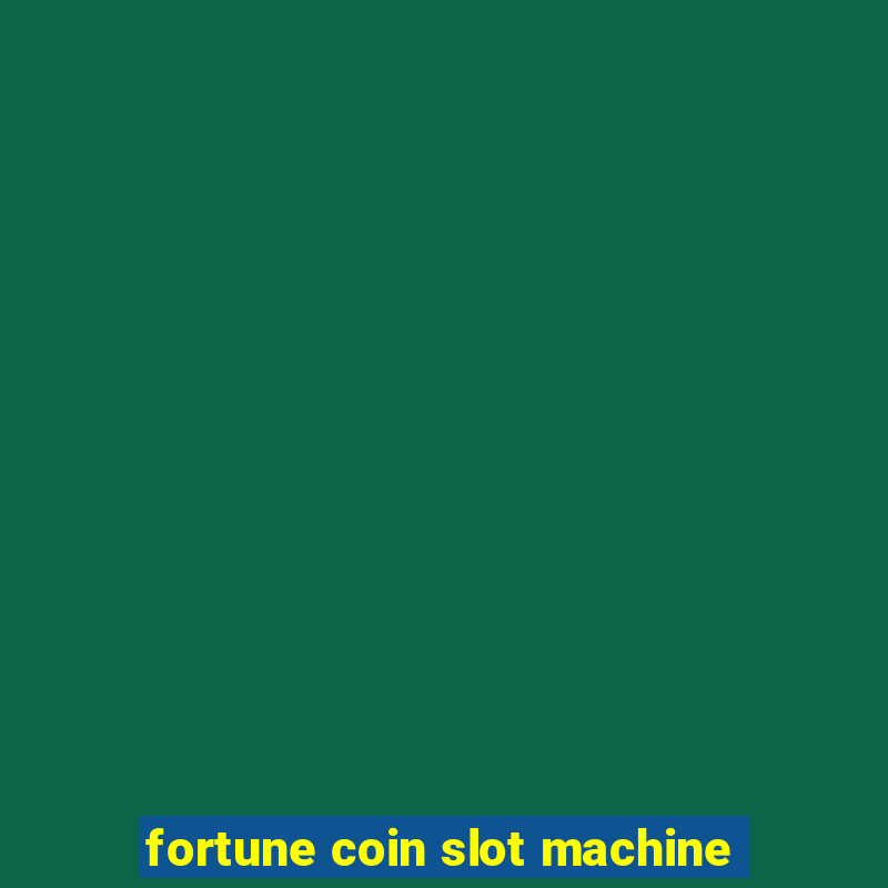 fortune coin slot machine