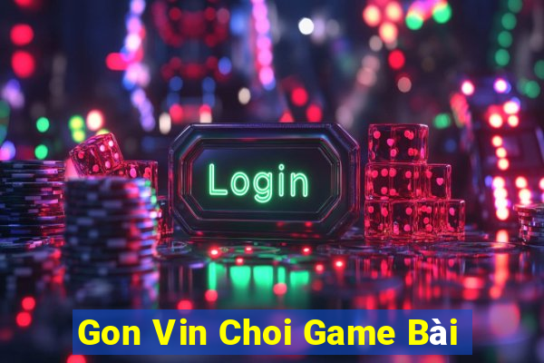 Gon Vin Choi Game Bài