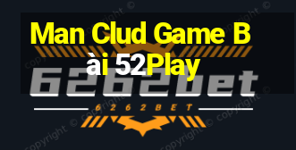 Man Clud Game Bài 52Play