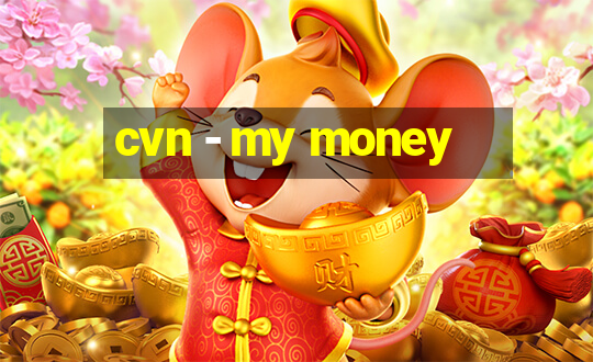 cvn - my money