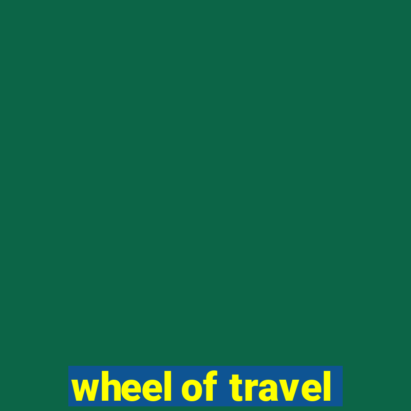 wheel of travel