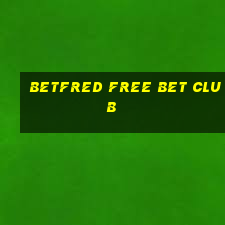 betfred free bet club