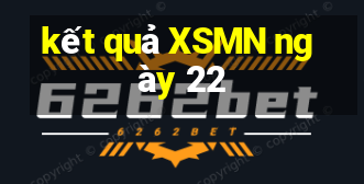 kết quả XSMN ngày 22