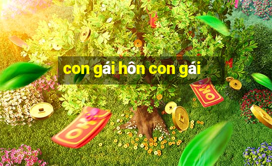 con gái hôn con gái