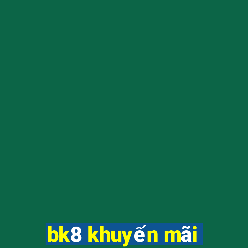 bk8 khuyến mãi