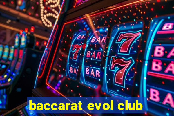 baccarat evol club