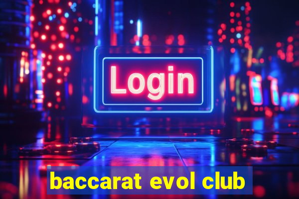 baccarat evol club