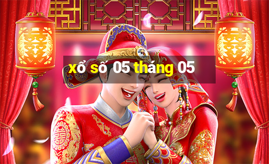 xổ số 05 tháng 05