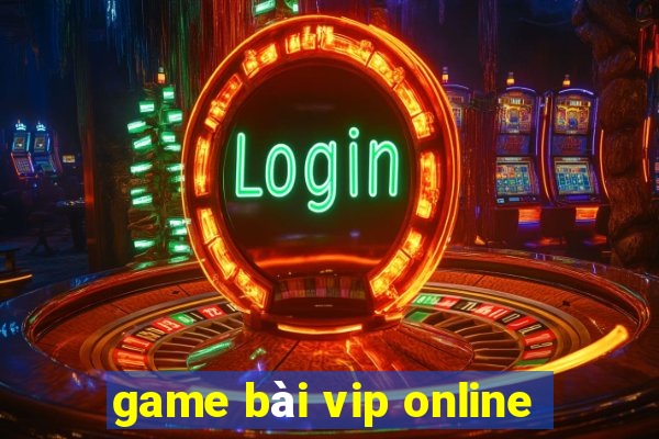 game bài vip online