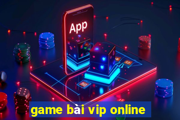 game bài vip online