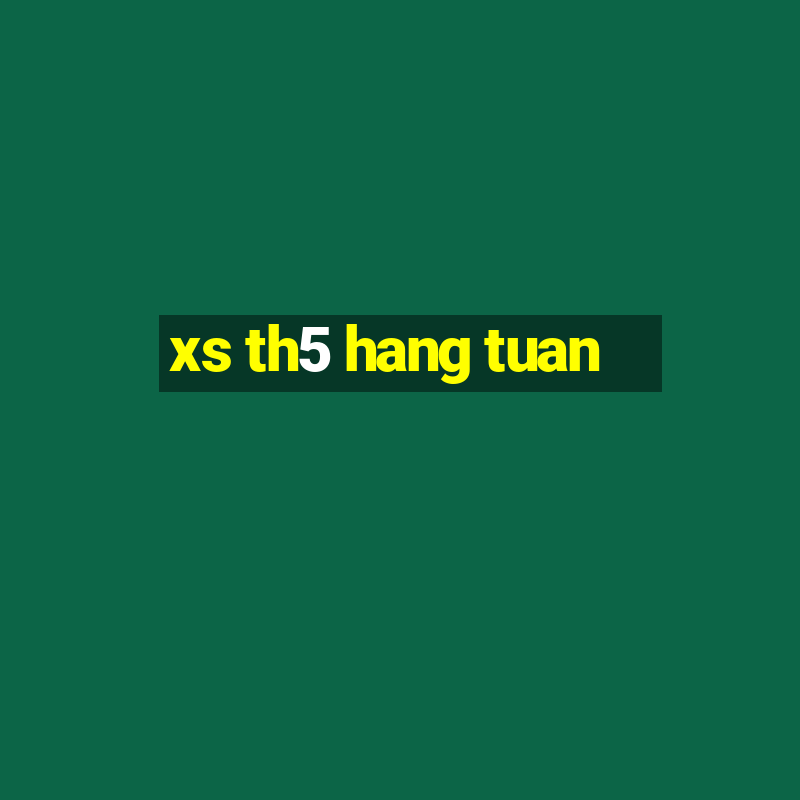 xs th5 hang tuan