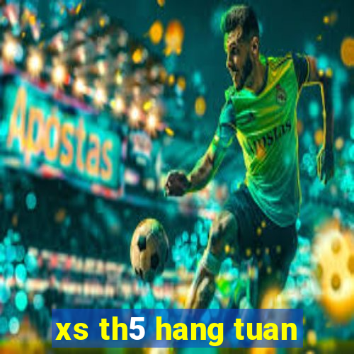 xs th5 hang tuan