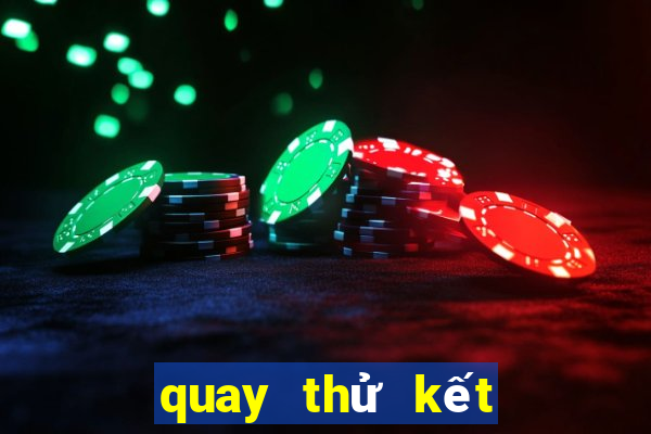 quay thử kết quả xổ số hôm nay