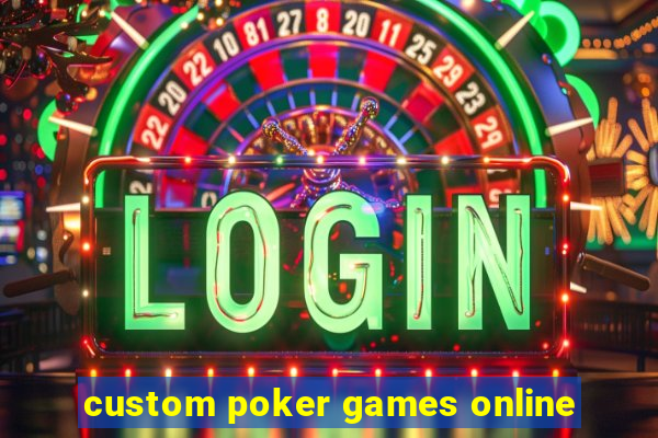 custom poker games online