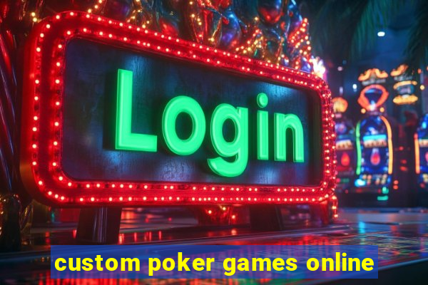 custom poker games online