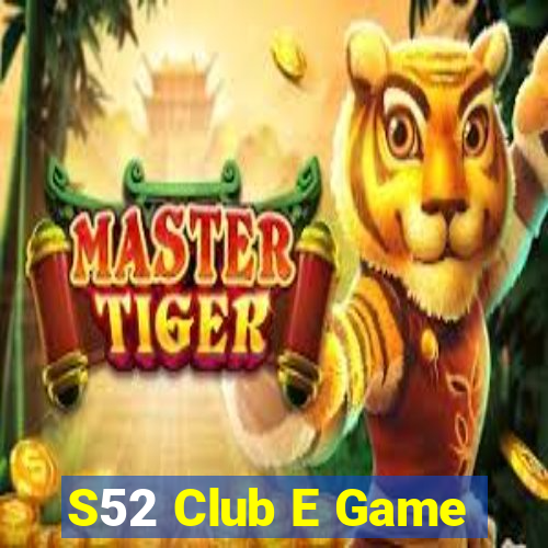 S52 Club E Game