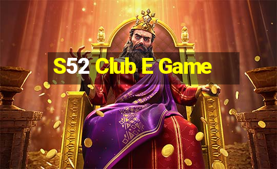 S52 Club E Game