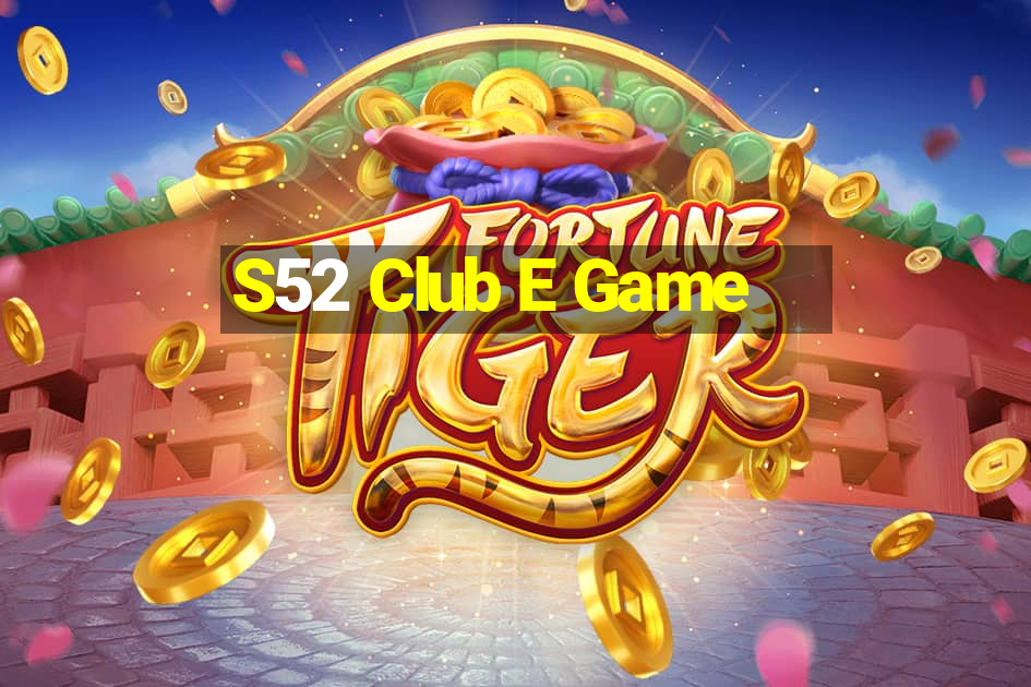 S52 Club E Game