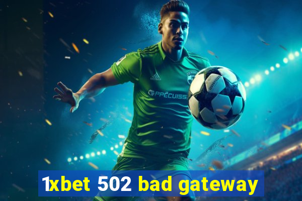 1xbet 502 bad gateway