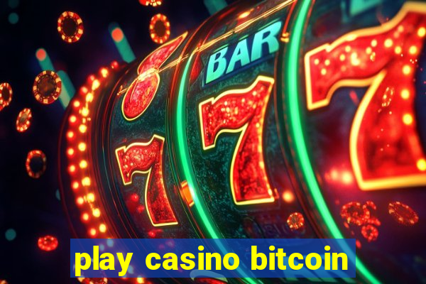 play casino bitcoin