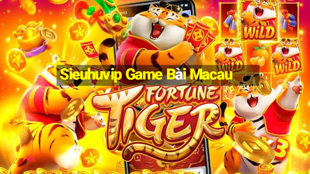 Sieuhuvip Game Bài Macau