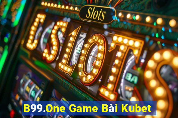 B99.One Game Bài Kubet