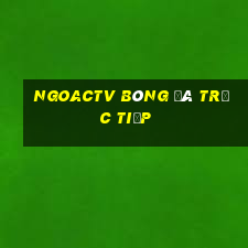 ngoactv bóng đá trực tiếp