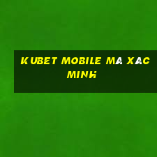 kubet mobile mã xác minh