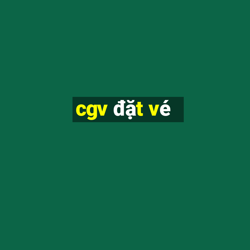 cgv đặt vé