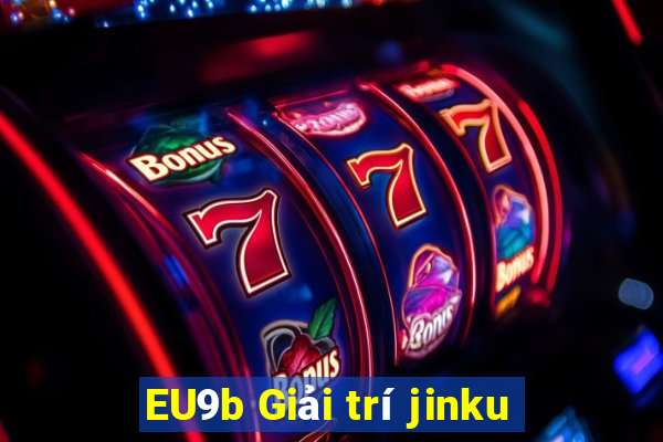 EU9b Giải trí jinku