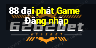 88 đại phát Game Đăng nhập