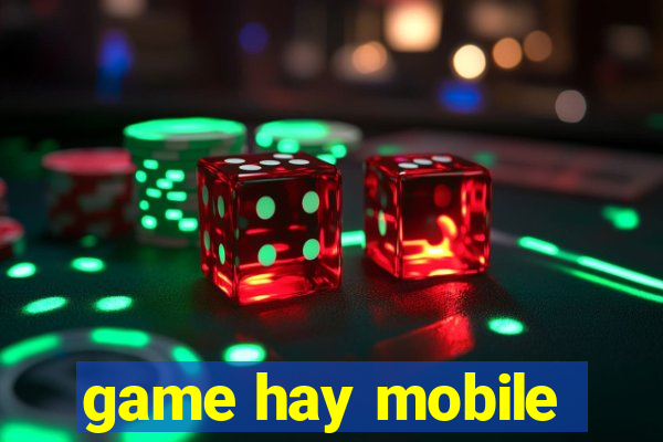 game hay mobile