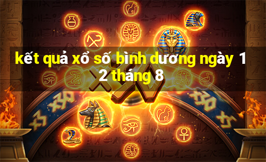 kết quả xổ số bình dương ngày 12 tháng 8