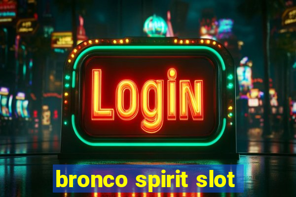 bronco spirit slot