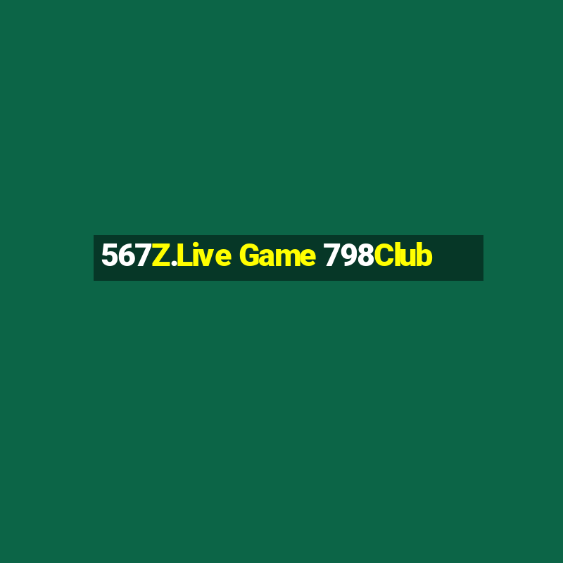 567Z.Live Game 798Club