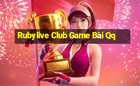 Rubylive Club Game Bài Qq