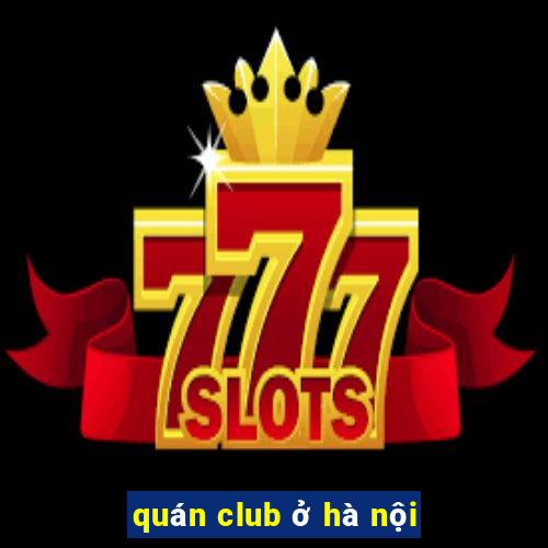 quán club ở hà nội