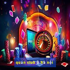 quán club ở hà nội