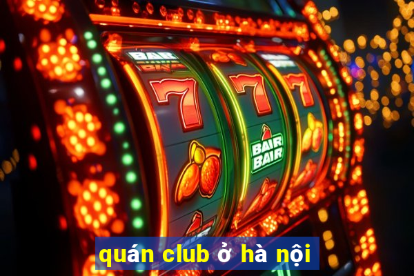 quán club ở hà nội