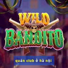 quán club ở hà nội