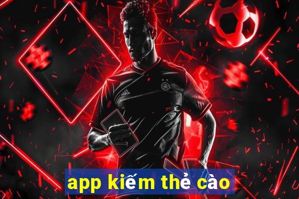 app kiếm thẻ cào