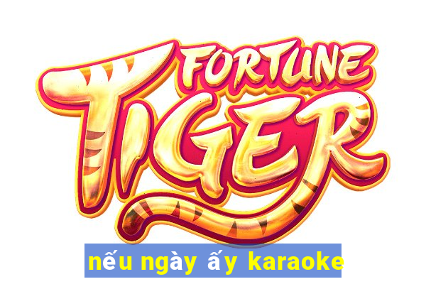 nếu ngày ấy karaoke