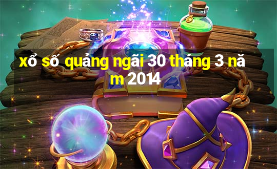 xổ số quảng ngãi 30 tháng 3 năm 2014