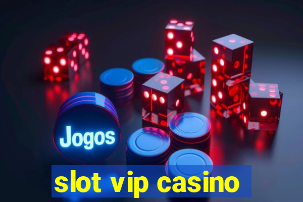 slot vip casino