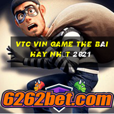 Vtc Vin Game The Bài Hay Nhất 2021