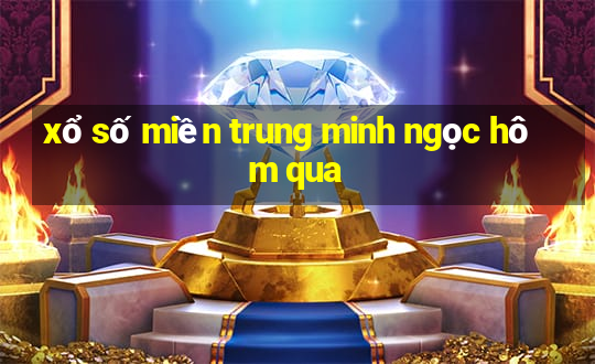 xổ số miền trung minh ngọc hôm qua