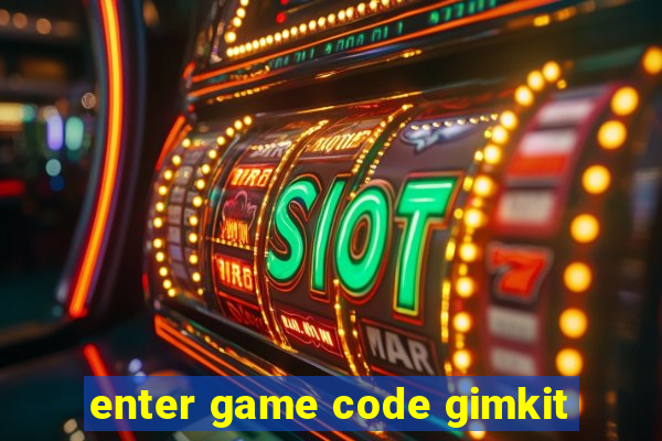 enter game code gimkit