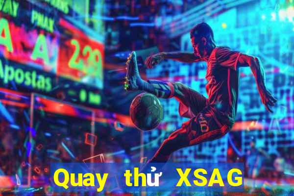 Quay thử XSAG ngày 2