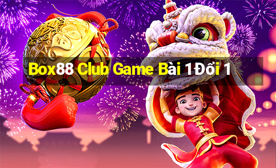 Box88 Club Game Bài 1 Đổi 1