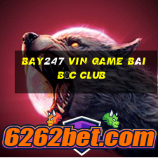 Bay247 Vin Game Bài Bốc Club